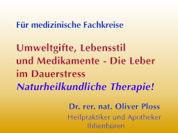 Webinar: Umweltgifte, Lebensstil und Medikamente - Die Leber im Dauerstress. Naturheilkundliche Therapie!