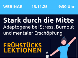Webinar: Stark durch die Mitte - Adaptogene bei Stress, Burnout und mentaler Erschöpfung