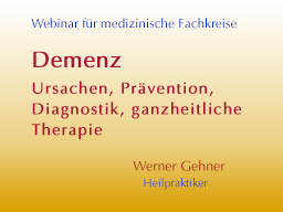 Webinar: Demenz - Ursachen, Prävention, Diagnostik, ganzheitliche Therapie